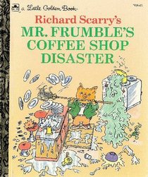 Richard Scarry's Mr. Frumble's Coffee Shop Disaster (A Little Golden Book)
