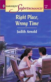 Right Place, Wrong Time (Harlequin Superromance, No 1141)