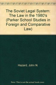 The Soviet Legal System: The Law in the 1980's (Parker School Studies in Foreign and Comparative Law)