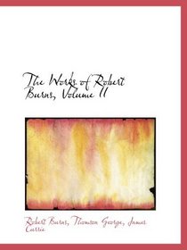 The Works of Robert Burns, Volume II