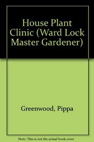 House Plant Clinic (Ward Lock Master Gardener)