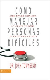 Como manejar personas dificiles: Que hacer cuando la gente te pone el dedo en la llaga (Spanish Edition)