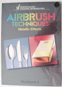 Airbrush Techniques: Metallic Effects Workbook 2 (North Light Graphic Workbooks)