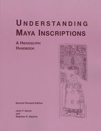 Understanding Maya Inscriptions: A Hieroglyph Handbook
