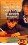Ayude a Sus Hijos a Leer Y Escribir Con El Metodo Montessori (Guias Para Padres)