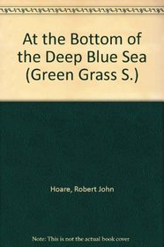 At the Bottom of the Deep Blue Sea (Green Grass S)