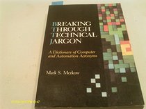 Breaking Through Technical Jargon: A Dictionary of Computer and Automation Acronyms