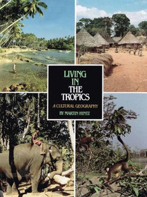 Living in the Tropics (A Cultural Geography Series)