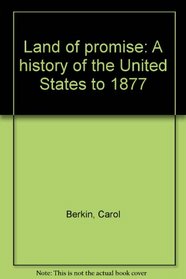 Land of promise: A history of the United States to 1877