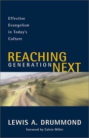 Reaching Generation Next: Effective Evangelism in Todays Culture