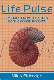 Life Pulse: Episodes from the Story of the Fossil Record