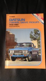 Datsun 2-wheel drive pickups, 1970-1983: Shop manual