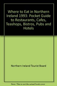 Where to Eat in Northern Ireland, 1993: A Pocket Guide to Restaurants, Cafes, Coffee Shops, Pubs and Hotels