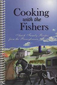 Cooking with the Fishers: Amish Family Recipes from the Pennsylvania Farmland