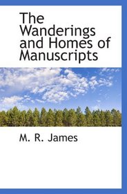The Wanderings and Homes of Manuscripts