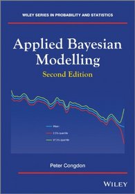 Applied Bayesian Modelling (Wiley Series in Probability and Statistics)