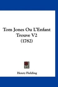 Tom Jones Ou L'Enfant Trouve V2 (1782) (French Edition)