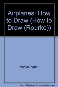 How to Draw Airplanes (How to Draw (Vero Beach, Fla.).)