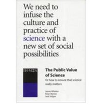 The Public Value of Science: Or How to Ensure That Science Really Matters