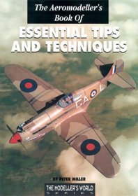 The Aeromodeller's Book of Essential Tips and Techniques (Modeller's World)