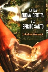 La Tua Nuova Indentita E Lo Spirito Santo / The New You and the Holy Spirit