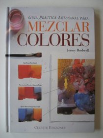 Guia Practica Artesanal Para Mezclar Colores (Spanish Edition)