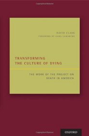 Transforming the Culture of Dying: The Work of the Project on Death in America