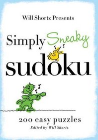 Will Shortz Presents Simply Sneaky Sudoku: 200 Easy Puzzles (Will Shortz Presents...)