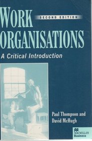 Work Organisations: A Critical Introduction (Macmillan business)