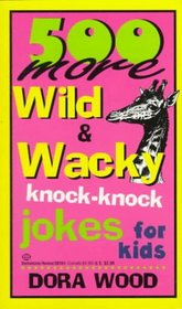 500 More Wild and Wacky Knock-Knock Jokes for Kids