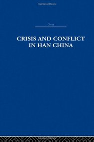 RLE: China: Crisis and Conflict in Han China (China: History, Philosophy, Economics)