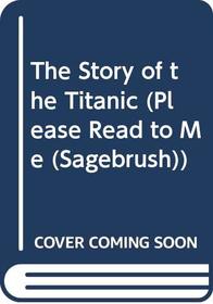 The Story of the Titanic (Please Read to Me)