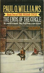 The Ends Of The Circle: Book 2 of The Pelbar Cycle
