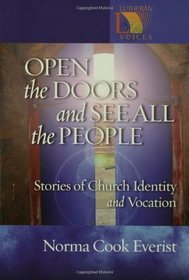 Open The Doors And See All The People: Stories Of Congregational Identity And Vocation (Lutheran Voices)