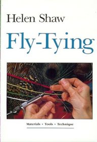 FLY-TYING: MATERIALS, TOOLS, TECHNIQUES