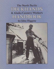 The North Pacific deckhand's & Alaska cannery worker's handbook