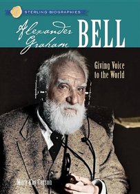Alexander Graham Bell: Giving Voice To The World (Turtleback School & Library Binding Edition)