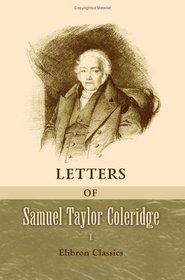 Letters of Samuel Taylor Coleridge: Volume 1