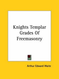 Knights Templar Grades of Freemasonry