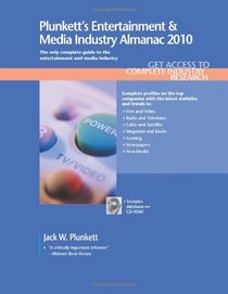 Plunkett's Entertainment & Media Industry Almanac 2010: Entertainment & Media Industry Market Research, Statistics, Trends & Leading Companies