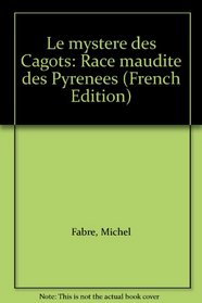 Le mystere des Cagots: Race maudite des Pyrenees (French Edition)