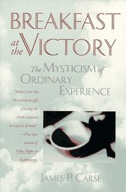 Breakfast at the Victory: The Mysticism of Ordinary Experience