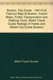 Boston: City Guide : 1991/Full Fold-Out Map of Boston, Airport Maps, Public Transporation and Walking Tours, Mobil Travel Guide Ratings of Hotels and (Mobil City Guide Boston)