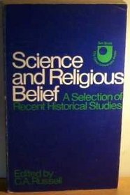 Science and Religious Belief: A Selection of Recent Historical Studies ([Open University set book])