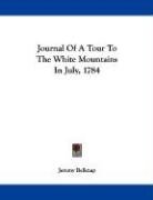 Journal Of A Tour To The White Mountains In July, 1784