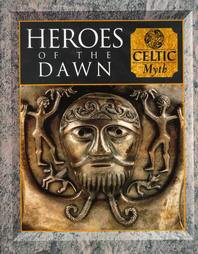 Heroes of the Dawn: Celtic Myth (Myth and Mankind)