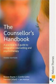 The Counsellor's Handbook: A Practical A-Z Guide to Integrative Counselling and Psychotherapy