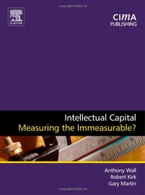 Intellectual Capital: Measuring the Immeasurable? (CIMA Research)