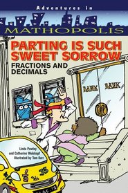 Parting Is Such Sweet Sorrow: Fractions and Decimals (Adventures in Mathopolis)