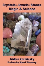 Crystals, Jewels, Stones: Magic & Science